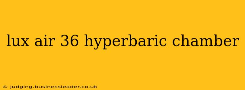 lux air 36 hyperbaric chamber