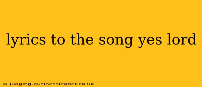 lyrics to the song yes lord