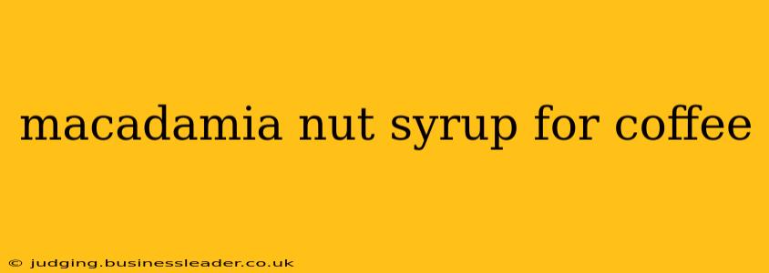 macadamia nut syrup for coffee