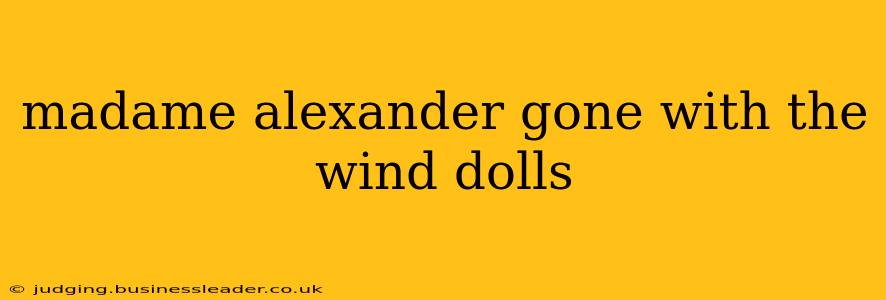 madame alexander gone with the wind dolls