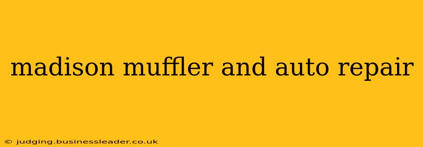 madison muffler and auto repair