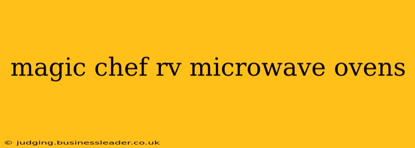 magic chef rv microwave ovens
