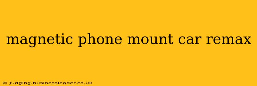 magnetic phone mount car remax