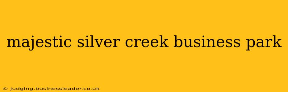 majestic silver creek business park