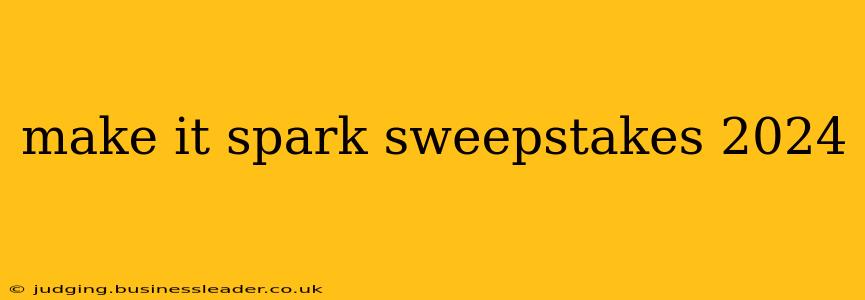 make it spark sweepstakes 2024