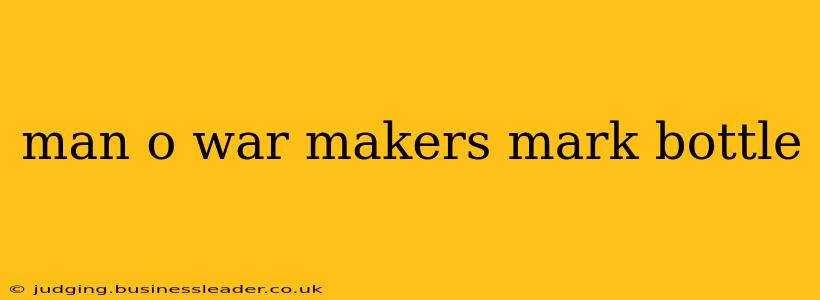 man o war makers mark bottle