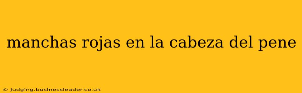manchas rojas en la cabeza del pene