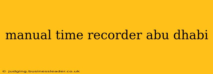 manual time recorder abu dhabi
