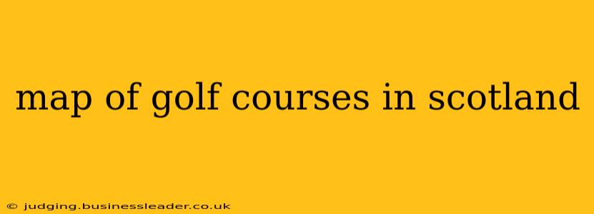 map of golf courses in scotland