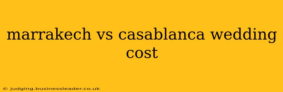 marrakech vs casablanca wedding cost