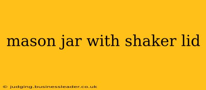 mason jar with shaker lid