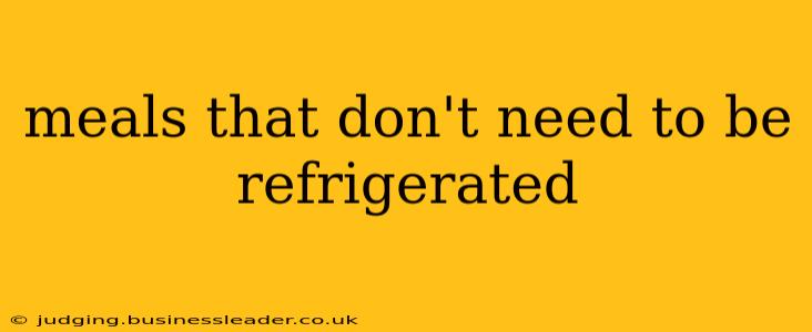 meals that don't need to be refrigerated