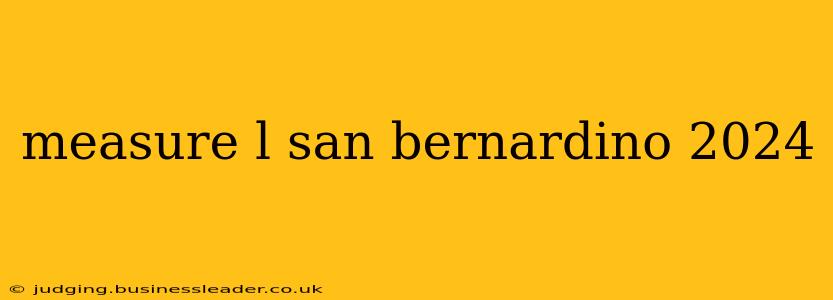 measure l san bernardino 2024