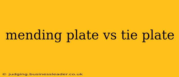 mending plate vs tie plate
