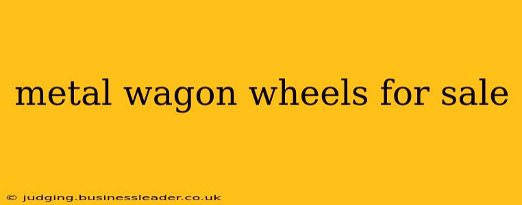 metal wagon wheels for sale