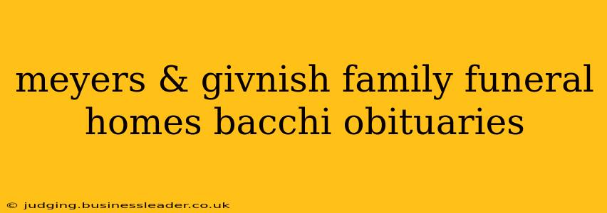 meyers & givnish family funeral homes bacchi obituaries
