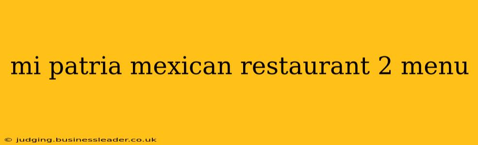 mi patria mexican restaurant 2 menu