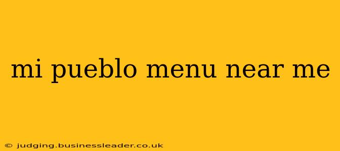 mi pueblo menu near me