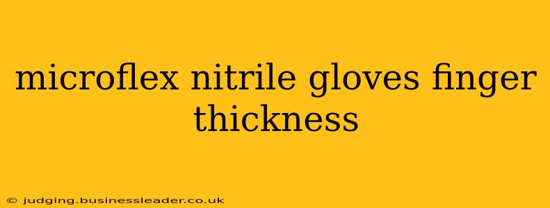 microflex nitrile gloves finger thickness