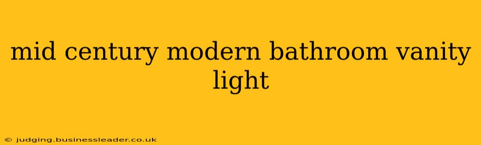 mid century modern bathroom vanity light
