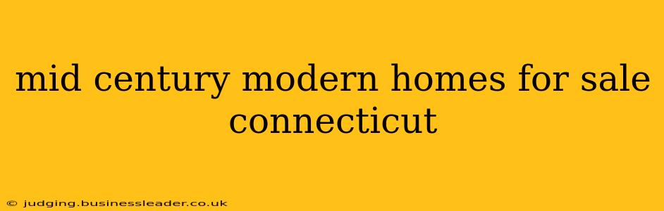 mid century modern homes for sale connecticut