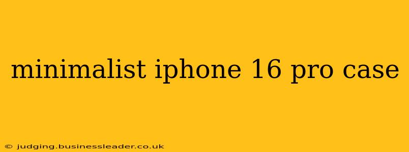minimalist iphone 16 pro case