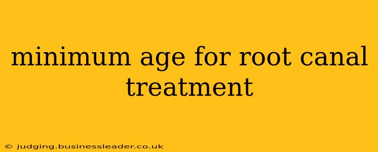minimum age for root canal treatment