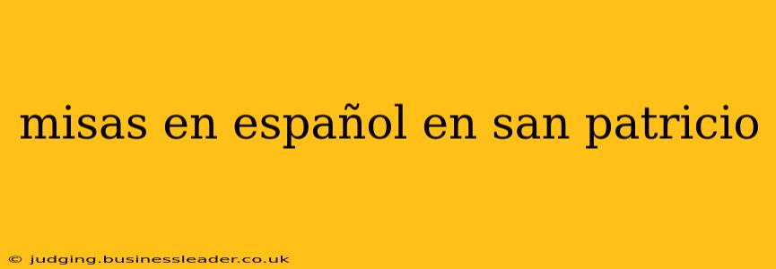 misas en español en san patricio