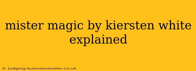mister magic by kiersten white explained