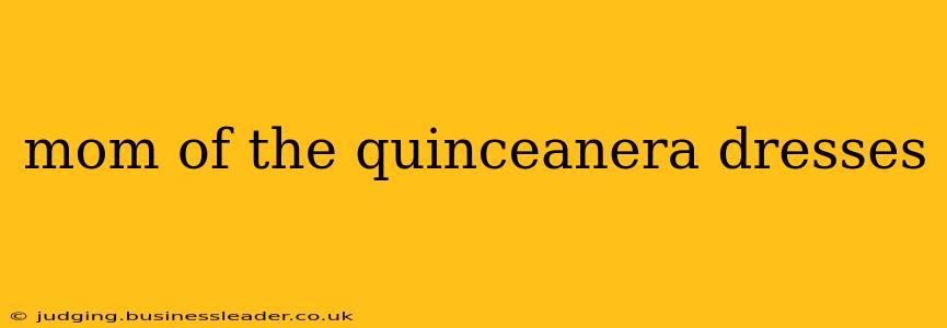 mom of the quinceanera dresses