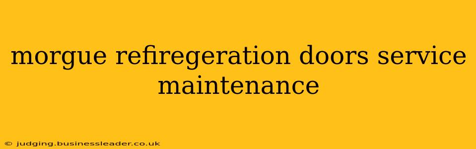 morgue refiregeration doors service maintenance