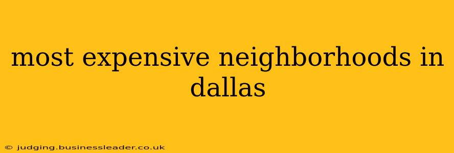 most expensive neighborhoods in dallas