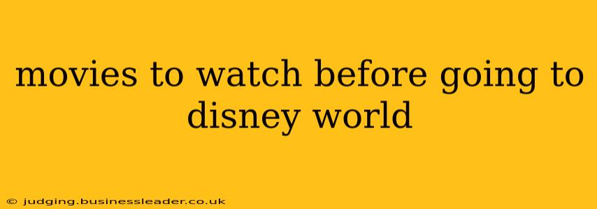 movies to watch before going to disney world