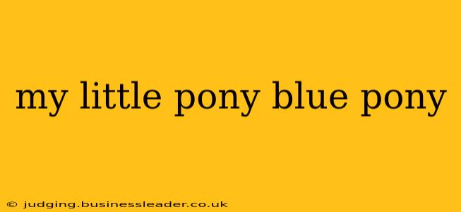 my little pony blue pony