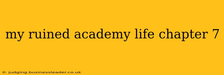 my ruined academy life chapter 7