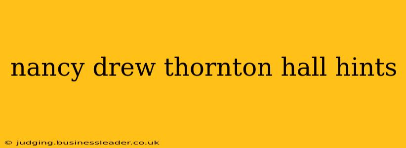 nancy drew thornton hall hints