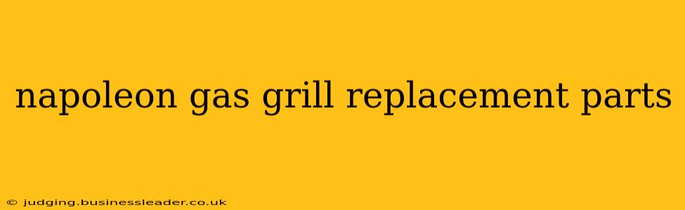 napoleon gas grill replacement parts