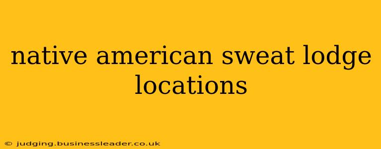 native american sweat lodge locations
