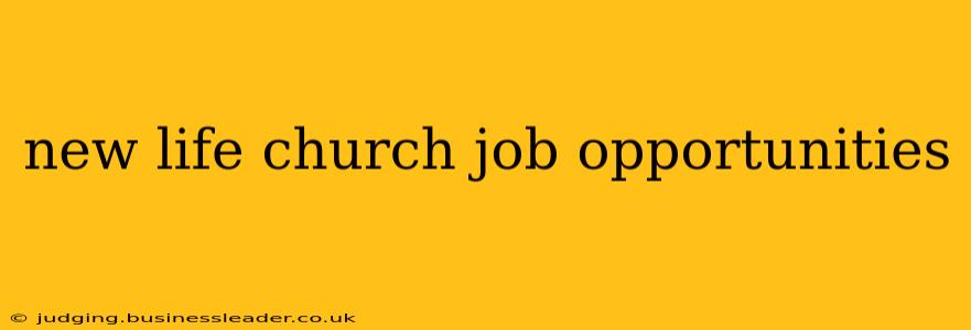new life church job opportunities