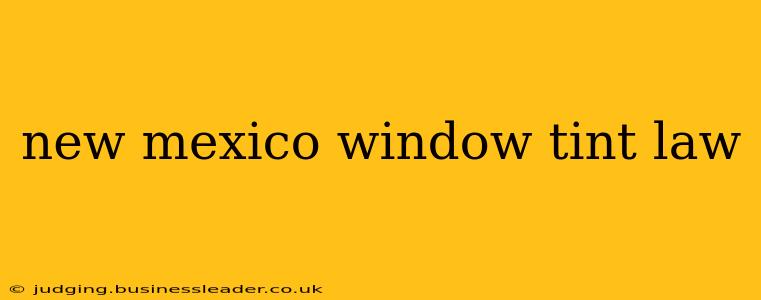 new mexico window tint law