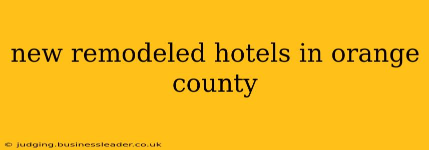 new remodeled hotels in orange county
