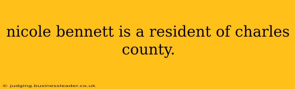 nicole bennett is a resident of charles county.