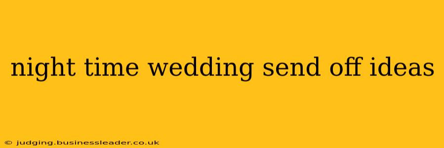 night time wedding send off ideas