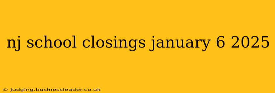 nj school closings january 6 2025