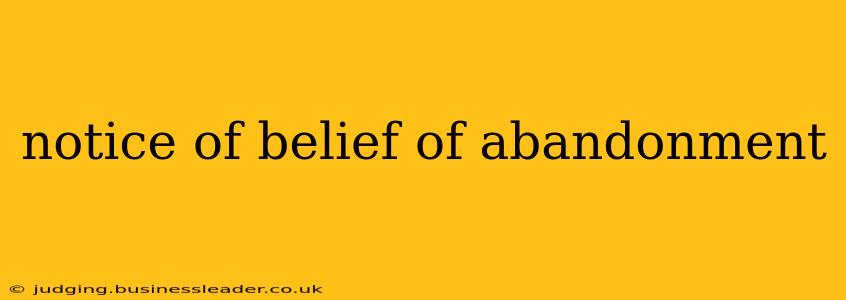 notice of belief of abandonment