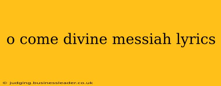 o come divine messiah lyrics