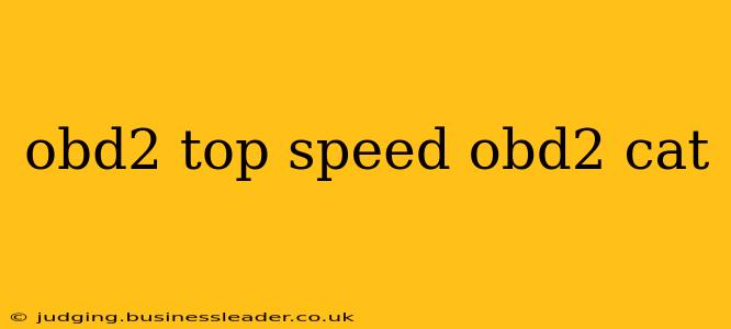 obd2 top speed obd2 cat