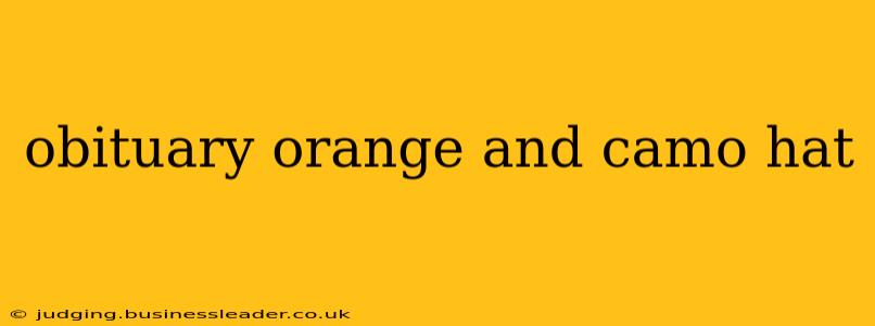 obituary orange and camo hat
