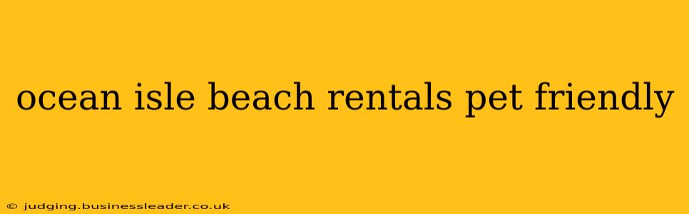 ocean isle beach rentals pet friendly