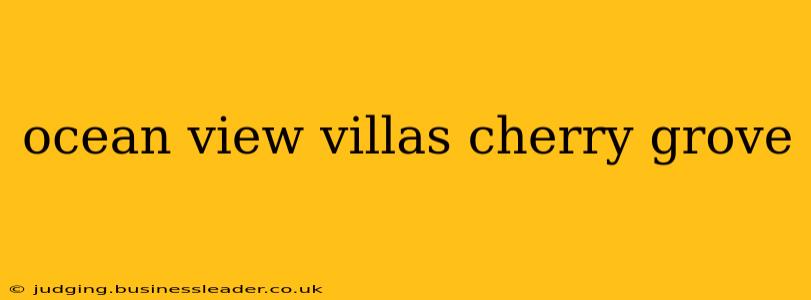 ocean view villas cherry grove